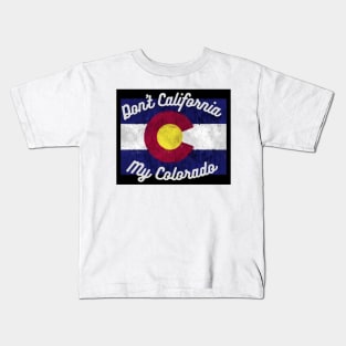 Don't California My Colorado Kids T-Shirt